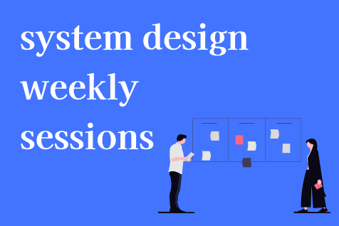 Weekly System Design Sessions