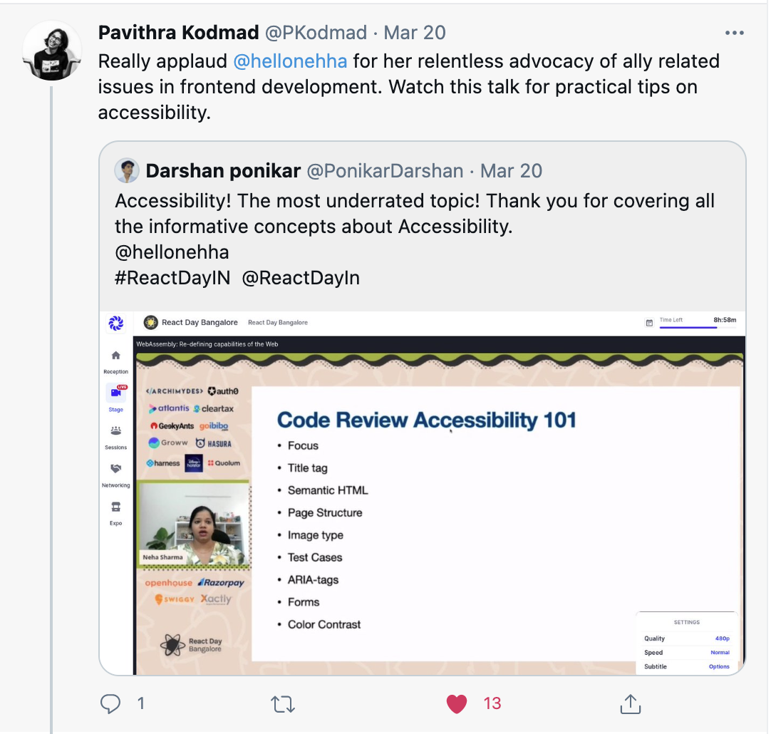 Feedback from Pavithra - Really applaud Neha for her relentless advocacy of a11y related issues in frontend development. Watch her talk for practical tips in accessibility.